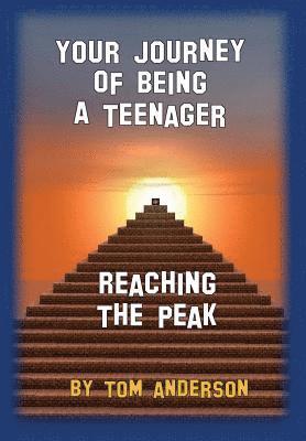 bokomslag Your Journey Of Being A Teenager - Reaching The Peak