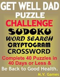 bokomslag Get Well Dad Puzzle Challenge: Sudoku, Word Search, Cryptogram, Crossword