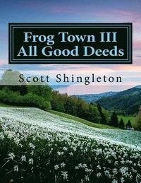 bokomslag Frog Town III: All Good Deeds: All Good Deeds