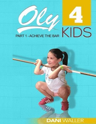 bokomslag Oly 4 Kids: Part 1 'Achieve The Bar'