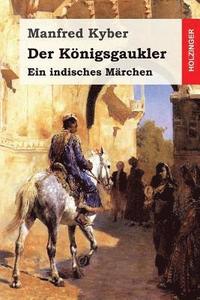 bokomslag Der Königsgaukler: Ein indisches Märchen