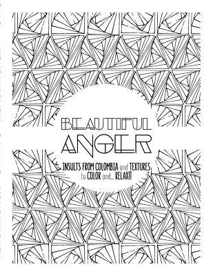 bokomslag Beautiful Anger: Adult coloring book with textures and insults from Colombia