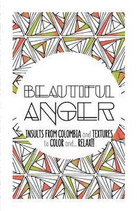 bokomslag Beautiful Anger: Adult coloring book with textures and insults from Colombia