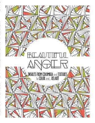 bokomslag Beautiful Anger: Adult coloring book with textures and insults from Colombia