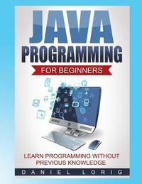 bokomslag Java Programming for Beginners: Learn Programming without Previous Knowledge