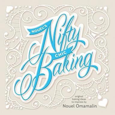 bokomslag Nouel's Nifty Chic Baking: Original Baking Ideas To Impress