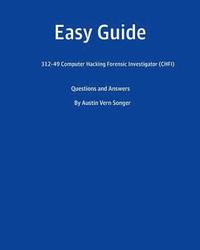 bokomslag Easy Guide: 312-49 Computer Hacking Forensic Investigator (CHFI): Questions and Answer