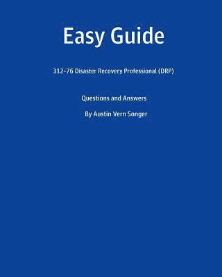 Easy Guide: 312-76 Disaster Recovery Professional (DRP): Questions and Answers 1