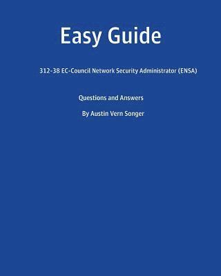 bokomslag Easy Guide: 312-38 Ec-Council Network Security Administrator (Ensa): Questions and Answers