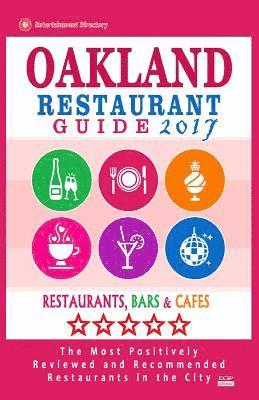 bokomslag Oakland Restaurant Guide 2017: Best Rated Restaurants in Oakland, California - 500 Restaurants, Bars and Cafés recommended for Visitors, 2017