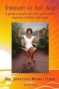 bokomslag Vibrant at Any Age: A guide to renew your life and become vigorous, healthy, and happy