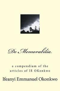 bokomslag De Memorabilia: a compendium of the articles of IE OKonkwo
