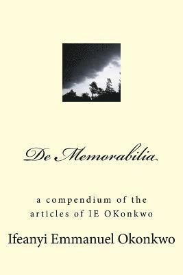 bokomslag De Memorabilia: a compendium of the articles of IE OKonkwo