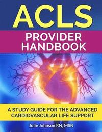bokomslag ACLS Provider Handbook: Study Guide For The Advanced Cardiovascular Life Support