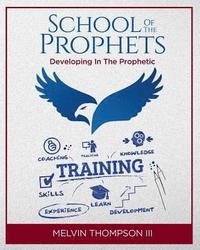 bokomslag School Of The Prophets: Developing In The Prophetic