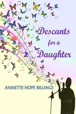 Descants for a Daughter 1