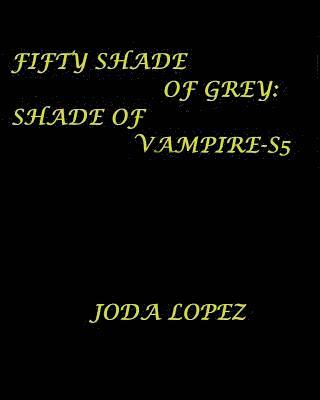 Fifty-Shade-of-Grey-Shade-of-Vampire-S5: Fifty-Shade-of-Grey-Shade-of-Vampire 1