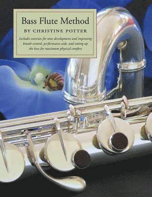 Christine Potter - Bass Flute Method: Includes exercises for tone development and improving breath control, performance aids and setting up the bass for max, Häftad. Tillgänglighet: Lägg i varukorg