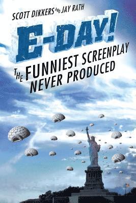 Jay Rath, Scott Dikkers - E-Day! The Funniest Screenplay Never Produced, Häftad
