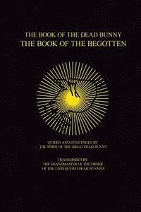 bokomslag The Book of the Dead Bunny: The Book of the Begotten
