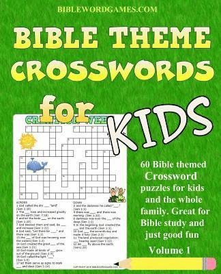 Kids Bible Theme Crossword Puzzles Volume 1: 60 Bible themed crossword puzzles on Bible characters, places, and events 1