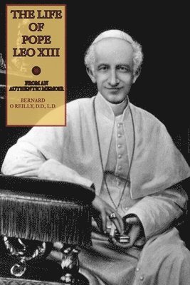 bokomslag The Life of Pope Leo XIII: From an Authentic Memoir