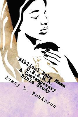 Biblical Baby Mama Drama: A Contemporary Bible Study