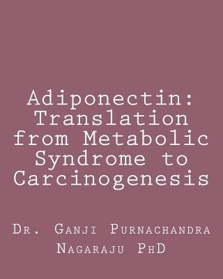 Adiponectin: Translation from Metabolic Syndrome to Carcinogenesis 1
