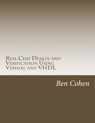 Ben Cohen - Real Chip Design and Verification Using Verilog and VHDL, Häftad