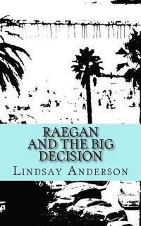 bokomslag Raegan and the Big Decision