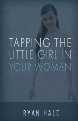 bokomslag Tapping The Little Girl In Your Woman