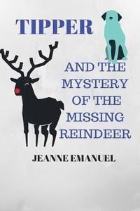bokomslag Tipper and the Mystery of the Missing Reindeer