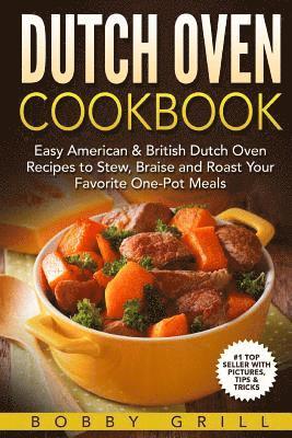 Bobby Grill - Dutch Oven Cookbook: 25 Easy American & British Dutch Oven Recipes to Stew, Brai, Häftad