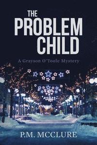 bokomslag The Problem Child: A Grayson O'Toole Mystery