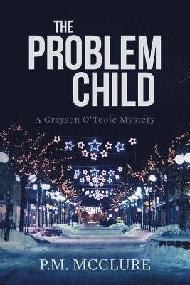 The Problem Child: A Grayson O'Toole Mystery 1
