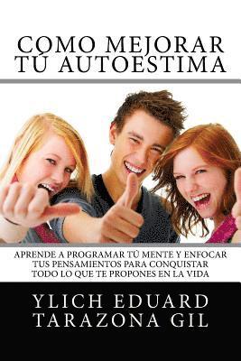 AUTOESTIMA y AUTOIMAGEN Origen, Fase, Formacion y Desarrollo: Como Mejorar Tu AUTOESTIMA y Programar Tu Mente Para Conquistar todo lo que te Propones 1