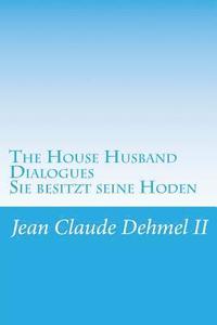 bokomslag The House Husband Dialogues: Sie besitzt ihn
