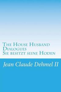 bokomslag The House Husband Dialogues: Sie besitzt ihn