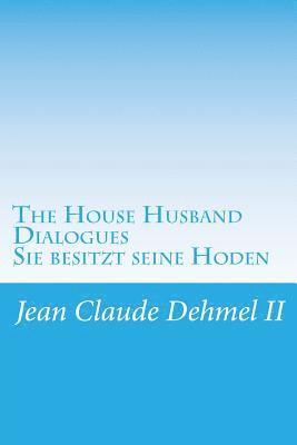 bokomslag The House Husband Dialogues: Sie besitzt ihn