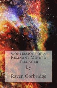 bokomslag Confessions of a Remnant Minded Teenager