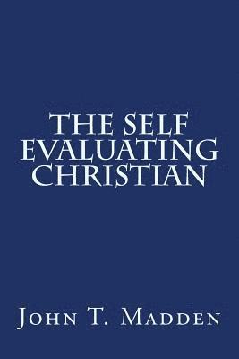 bokomslag The Self Evaluating Christian: A Collection of Writings from the Crucified and Resurrected Method of Living the Recovered Life
