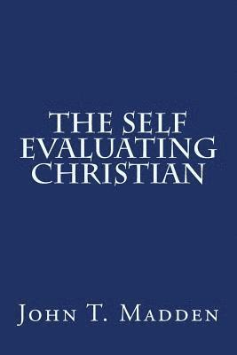 bokomslag The Self Evaluating Christian: A Collection of Writings from the Crucified and Resurrected Method of Living the Recovered Life