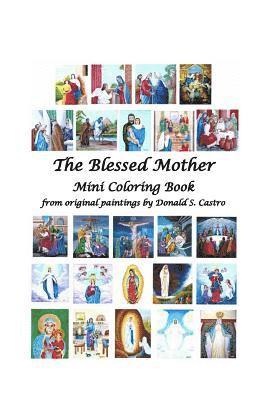 The Blessed Mother Mini Coloring Book: from original paintings by Donald S. Castro 1