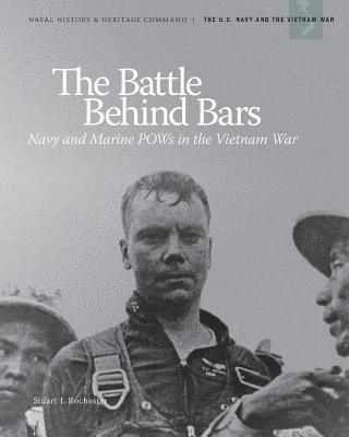 The Battle Behind Bars: Navy and Marine POWs in the Vietnam War 1