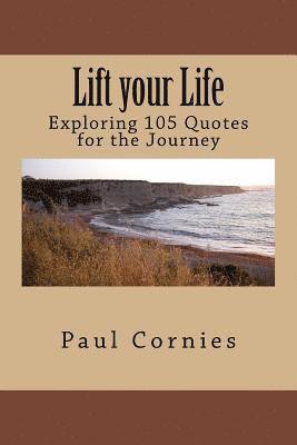 Lift your Life: Exploring 105 Quotes for the Journey 1