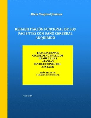 bokomslag Rehabilitacion Funcional de los Pacientes con Daño Cerebral Adquirido: Traumatismos Craneoencefalicos, Hemiplejias, Ataxias, Involuciones del Anciano