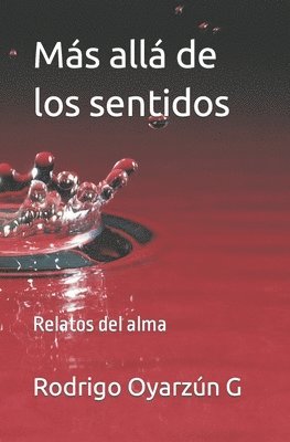 Más allá De los sentidos: Relatos del alma 1