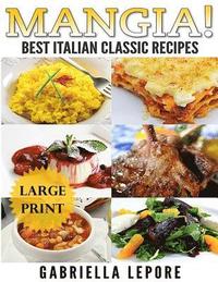 bokomslag Mangia! Classic Italian Recipes **Large Print Edition**