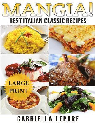 Mangia! Classic Italian Recipes **Large Print Edition** 1