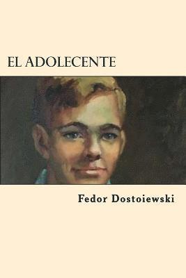 Fedor Dostoiewski - El Adolecente (Spanish Edition), Häftad